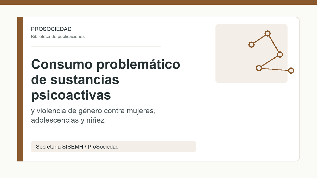 Estudio sobre el impacto del consumo problemático de sustancias psicoactivas en la violencia de género contra mujeres, adolescencias y niñez