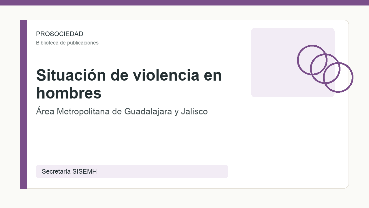 Estudio de la situación de violencia en los hombres en el Área Metropolitana de Guadalajara y Jalisco